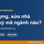 Mở công ty xây dựng, sửa chữa nhà đăng ký mã ngành nào năm 2026?