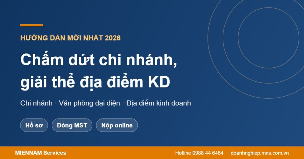 Thủ tục chấm dứt chi nhánh, giải thể địa điểm kinh doanh 2026