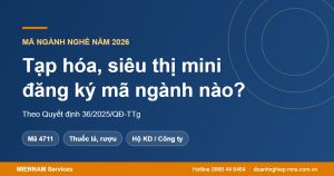 Mở tạp hóa, siêu thị mini đăng ký mã ngành nào năm 2026?